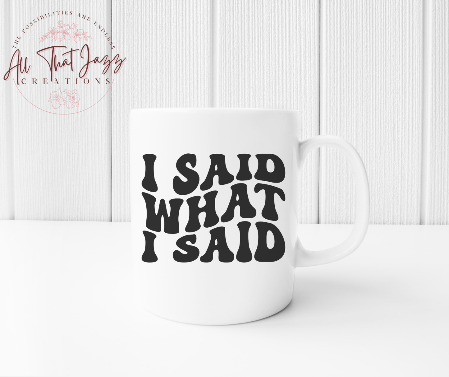 I Said What I Said | Mug