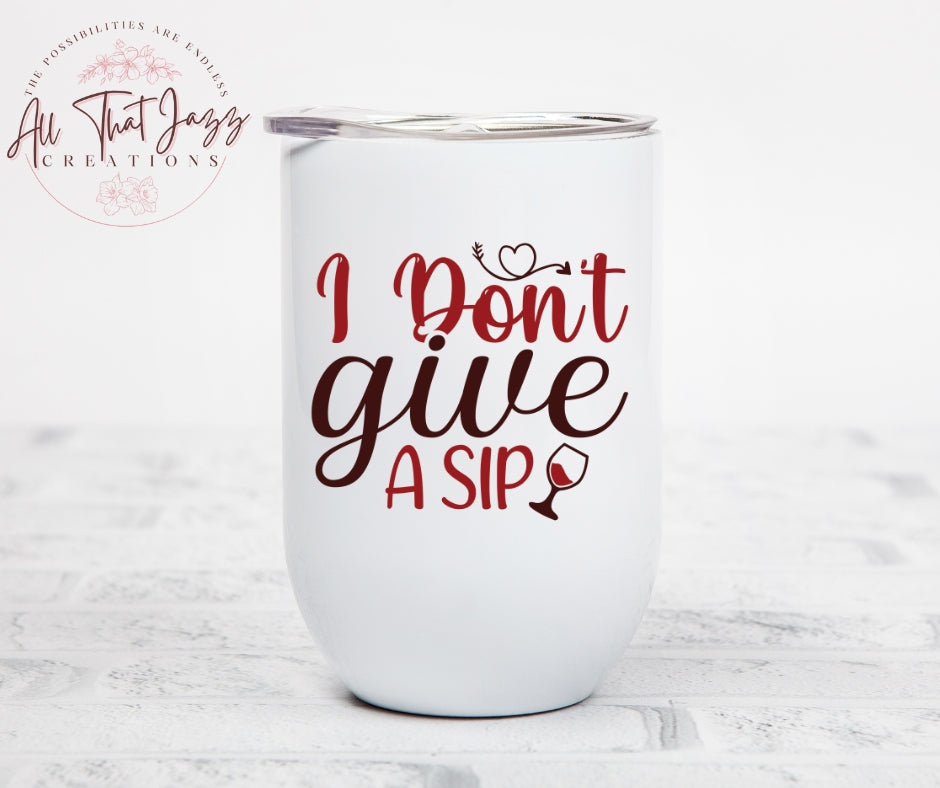 I Don't Give A Sip